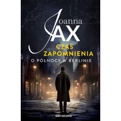 CZAS ZAPOMNIENIA. O PÓŁNOCY W BERLINIE