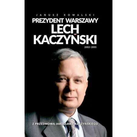 Prezydent Warszawy Lech Kaczyński 2002-2005 Prezydent Warszawy Lech Kaczyński 2002-2005