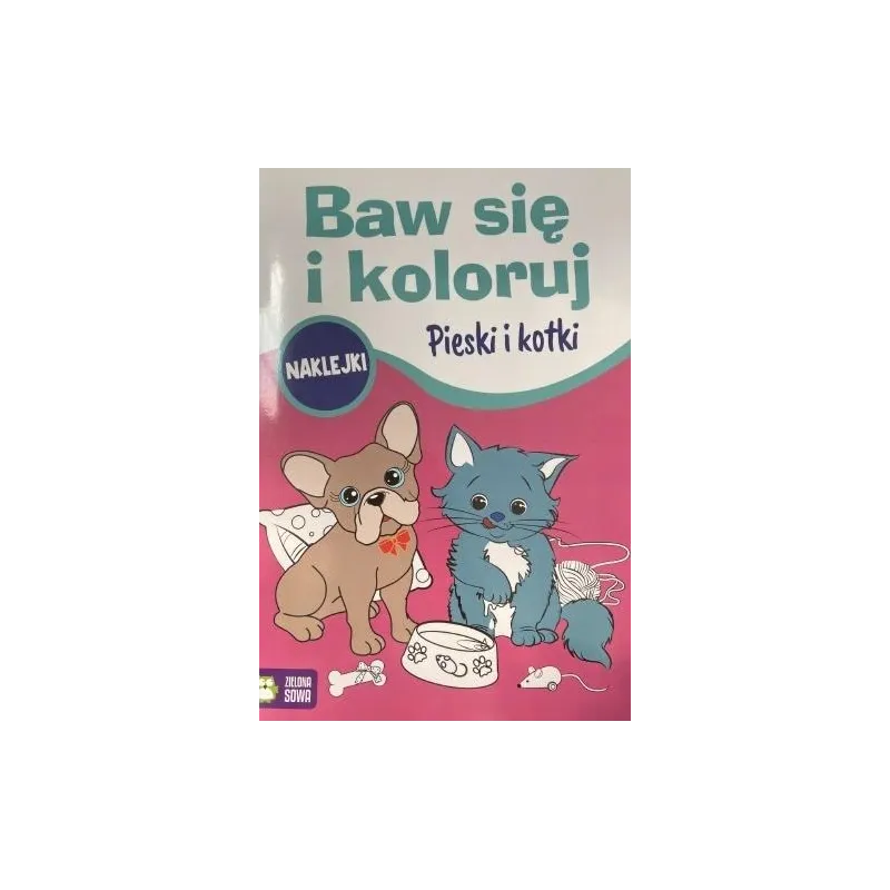 PIESKI I KOTKI. BAW SIĘ I KOLORUJ. KOLOROWANKA Z NAKLEJKAMI