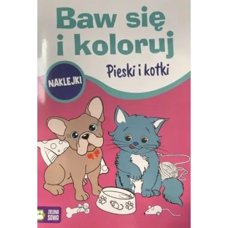 PIESKI I KOTKI. BAW SIĘ I KOLORUJ. KOLOROWANKA Z NAKLEJKAMI
