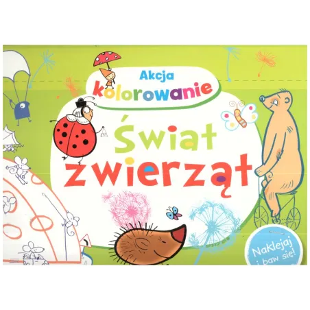 AKCJA KOLOROWANIE! ŚWIAT ZWIERZĄT  NAKLEJAJ I BAW SIĘ! Wiśniewska Anna