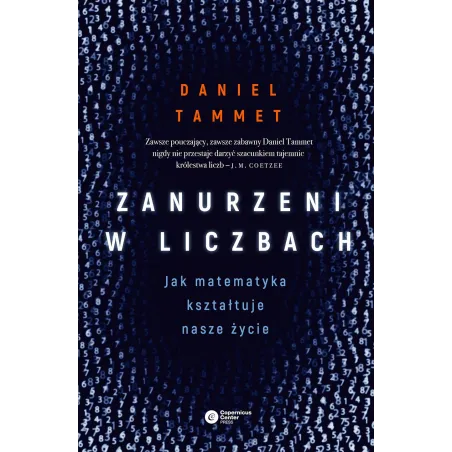 Zanurzeni W Liczbach. Jak Matematyka Kształtuje Nasze Życie Zanurzeni W Liczbach. Jak Matematyka Kształtuje Nasze Życie
