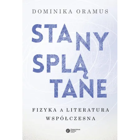 Stany Splątane. Fizyka A Literatura Współczesna Stany Splątane. Fizyka A Literatura Współczesna