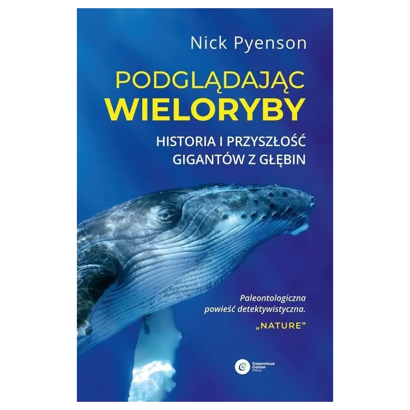 PODGLĄDAJĄC WIELORYBY. HISTORIA I PRZYSZŁOŚĆ GIGANTÓW Z GŁĘBIN