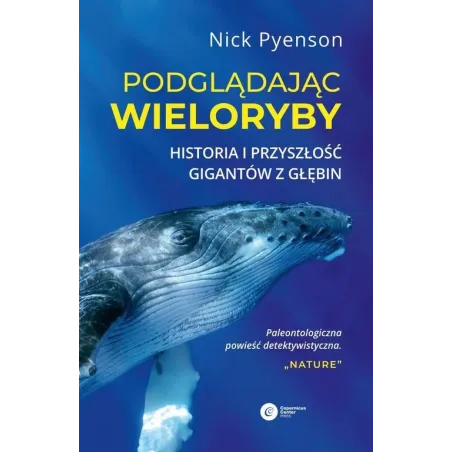 PODGLĄDAJĄC WIELORYBY. HISTORIA I PRZYSZŁOŚĆ GIGANTÓW Z GŁĘBIN