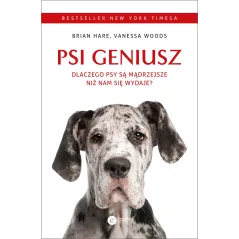 Psi geniusz. Dlaczego psy są mądrzejsze niż nam się wydaje wyd. 2023 Brian Hare,Vanessa Woods