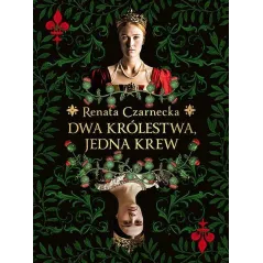 Dwa królestwa jedna krew Renata Czarnecka