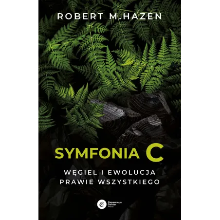Symfonia C. Węgiel I Ewolucja Prawie Wszystkiego Symfonia C. Węgiel I Ewolucja Prawie Wszystkiego