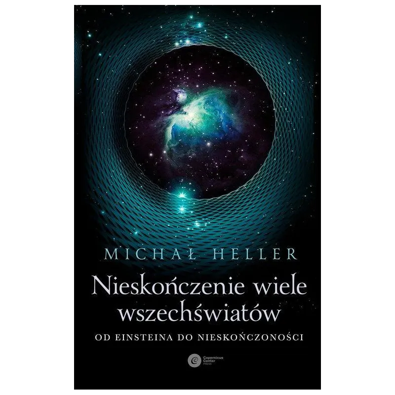 NIESKOŃCZENIE WIELE WSZECHŚWIATÓW. OD EINSTEINA DO NIESKOŃCZONOŚCI