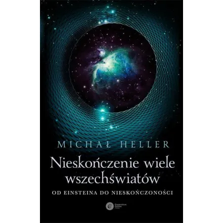 NIESKOŃCZENIE WIELE WSZECHŚWIATÓW. OD EINSTEINA DO NIESKOŃCZONOŚCI