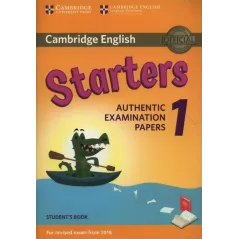 CAMBRIDGE ENGLISH STARTERS 1. STUDENT'S BOOK. AUTHENTIC EXAMINATION PAPERS