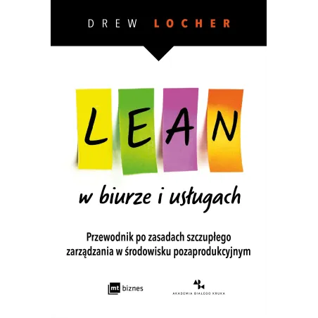 Lean W Biurze I Usługach. Przewodnik Po Zasadach Szczupłego Zarządzania W Środowisku Pozaprodukcyjnym