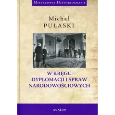 W KRĘGU DYPLOMACJI I SPRAW NARODOWOŚCIOWYCH