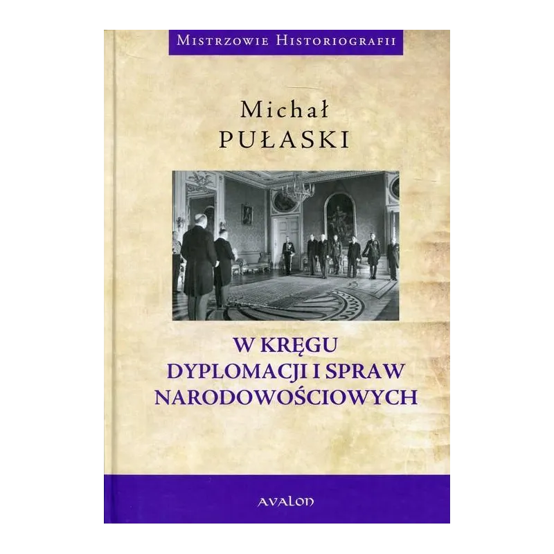 W KRĘGU DYPLOMACJI I SPRAW NARODOWOŚCIOWYCH