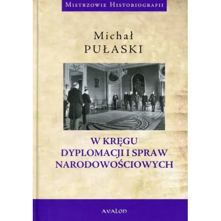 W KRĘGU DYPLOMACJI I SPRAW NARODOWOŚCIOWYCH