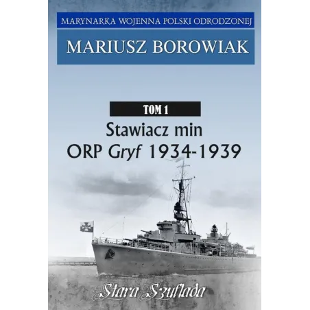 Stawiacz min ORP GRYF 19341939 Tom 1 Tom 1 Borowiak Mariusz