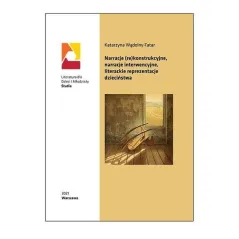 Narracje rekonstrukcyjne narracje interwencyjne literackie reprezentacje dzieciństwa  Wądolny-Tatar Katarzyna
