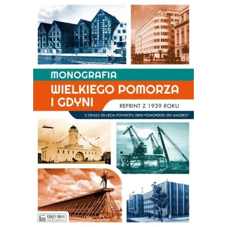 MONOGRAFIA WIELKIEGO POMORZA I GDYNI. REPRINT Z 1939 ROKU