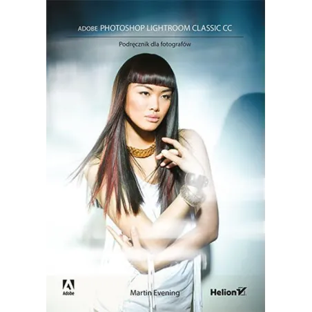 Adobe Photoshop Lightroom Classic Cc Podręcznik Dla Fotografów Adobe Photoshop Lightroom Classic Cc Podręcznik Dla Fotografów