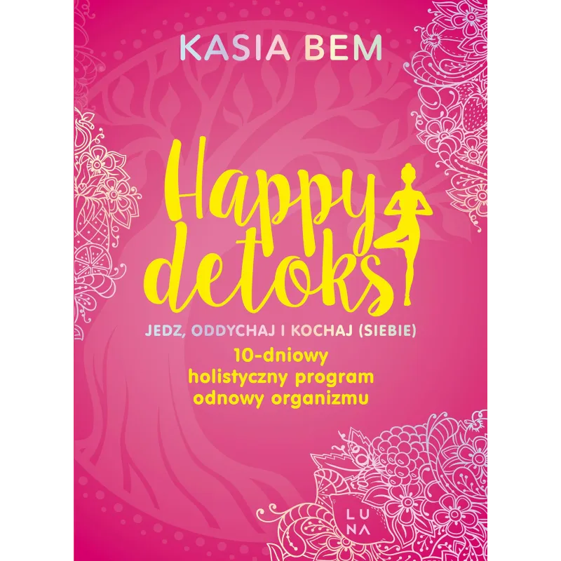 Happy detoks. Jedz. oddychaj i kochaj siebie Kasia Bem