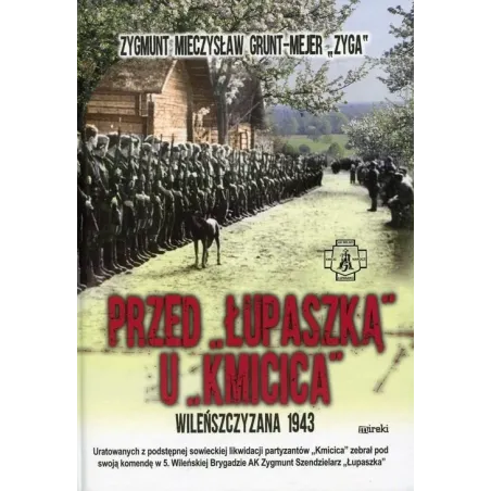 Przed Łupaszką U Kmicica Zygmunt Mieczysław Grunt-Mejer "Zyga" Przed Łupaszką U Kmicica Zygmunt Mieczysław Grunt-Mejer "Zyga"
