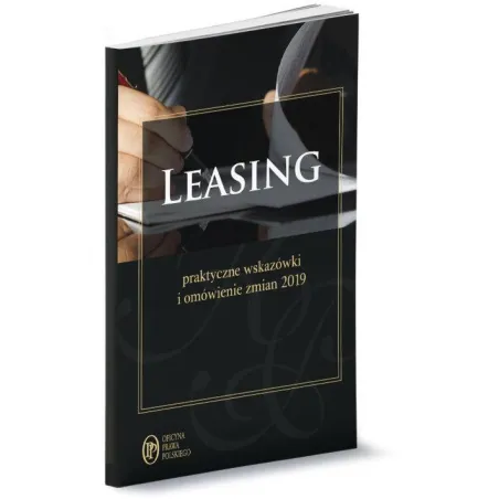 LEASING. PRAKTYCZNE WSKAZÓWKI I OMÓWIENIE ZMIAN 2019