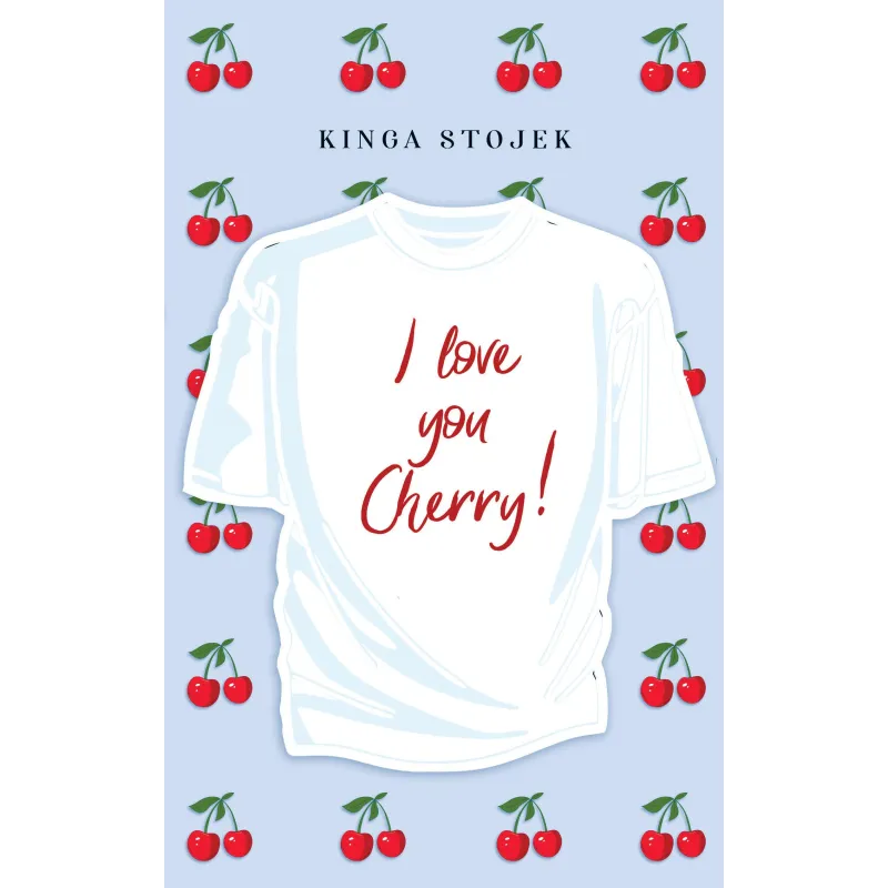 I Love You Cherry Kinga Stojek