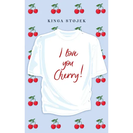 I Love You Cherry Kinga Stojek