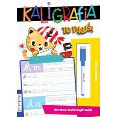 KALIGRAFIA TO PIKUŚ. ĆWICZENIA UŁATWIAJĄCE NAUKĘ