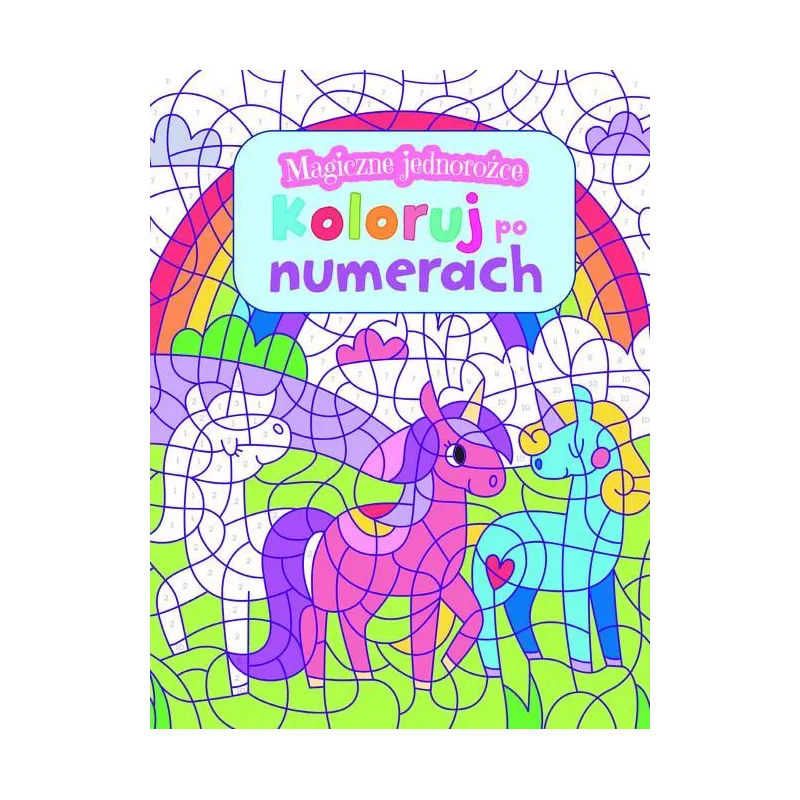 MAGICZNE JEDNOROŻCE. KOLORUJ PO NUMERACH