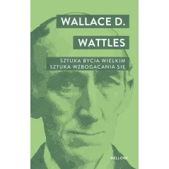 SZTUKA BYCIA WIELKIM. SZTUKA WZBOGACANIA SIĘ