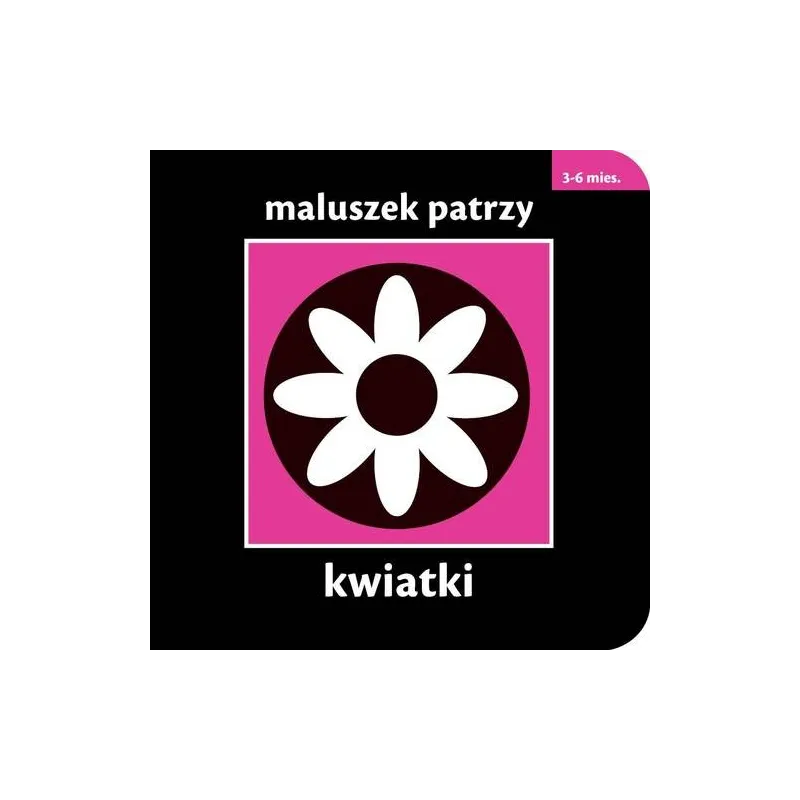 MALUSZEK PATRZY KWIATKI KSIĄŻECZKA KONTRASTOWA Picthall Chez 3-6M - Galaktyka