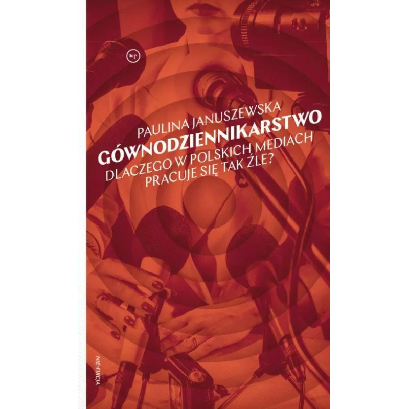 GÓWNODZIENNIKARSTWO. DLACZEGO W POLSKICH MEDIACH PRACUJE SIĘ TAK ŹLE?