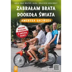 ZABRAŁAM BRATA DOOKOŁA ŚWIATA. AMERYKA ŁACIŃSKA