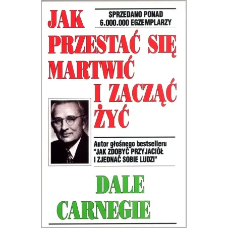 Jak Przestać Się Martwić I Zacząć Żyć Jak Przestać Się Martwić I Zacząć Żyć