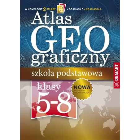 ATLAS GEOGRAFICZNY SZKOŁA PODSTAWOWA KLASY 5-8 - Demart
