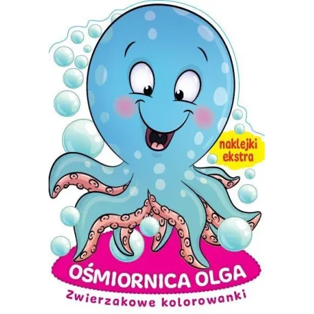 OŚMIORNICA OLGA. ZWIERZAKOWE KOLOROWANKI Z NAKLEJKAMI