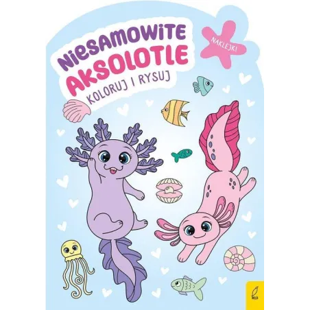 NIESAMOWITE AKSOLOTLE. KOLORUJ I RYSUJ