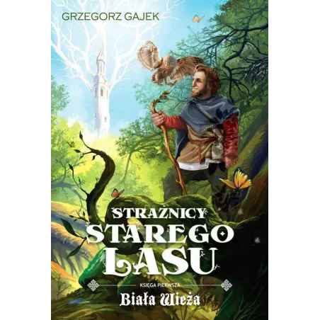 Biała Wieża. Strażnicy Starego Lasu 1 Biała Wieża. Strażnicy Starego Lasu 1