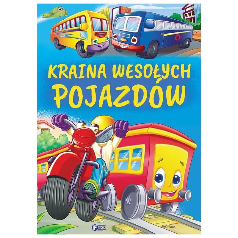 KRAINA WESOŁYCH POJAZDÓW - Fenix