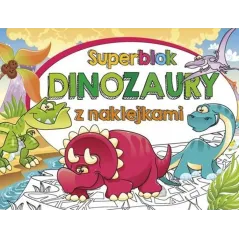 DINOZAURY. SUPERBLOK Z NAKLEJKAMI