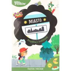 MIASTO. PROJEKTUJ Z TREFLIKIEM. KSIĄŻECZKA Z NAKLEJKAMI