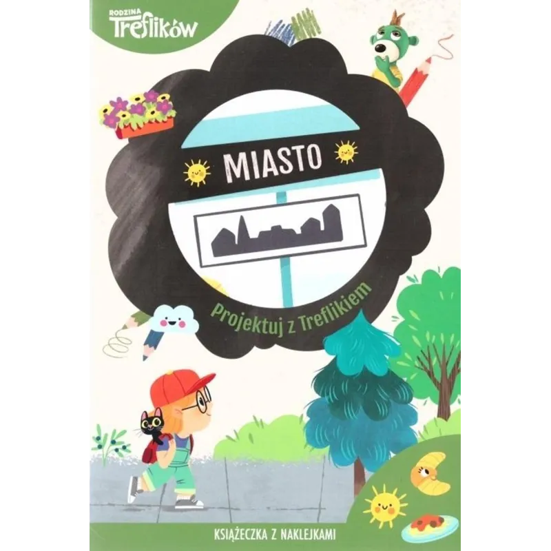 MIASTO. PROJEKTUJ Z TREFLIKIEM. KSIĄŻECZKA Z NAKLEJKAMI