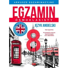 JĘZYK ANGIELSKI. ARKUSZE EGZAMINACYJNE. EGZAMIN ÓSMOKLASISTY