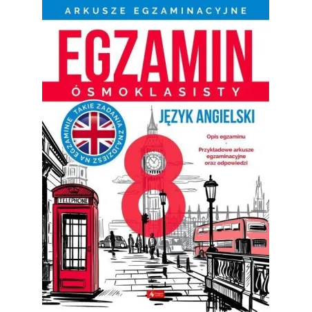 JĘZYK ANGIELSKI. ARKUSZE EGZAMINACYJNE. EGZAMIN ÓSMOKLASISTY