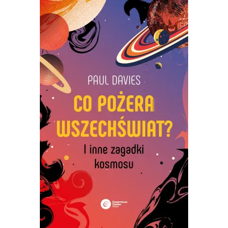 Co pożera wszechświat I inne zagadki kosmosu Paul Davies