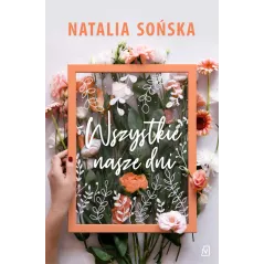 WSZYSTKIE NASZE DNI Natalia Sońska