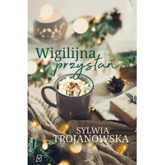 WIGILIJNA PRZYSTAŃ Sylwia Trojanowska - Czwarta Strona