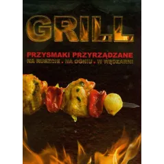 GRILL. PRZYSMAKI, PRZYRZĄDZANIE. NA RUSZCIE, NA OGNIU, W WĘDZARNI