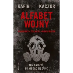 ALFABET WOJNY. JAK WALCZYĆ, BY NIE DAĆ SIĘ ZABIĆ